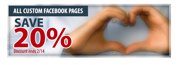 20% off your custom Facebook page through Valentine's Day 2012!