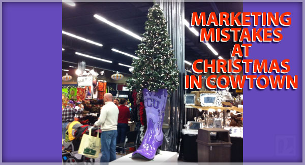 Marketing Mistakes at Christmas in Cowtown - Fort Worth
