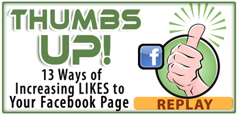 Watch the replay below - 13 Ways of Increasing Your Likes on Your Facebook Page