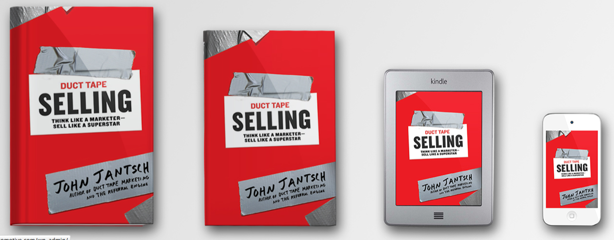 Duct Tape Selling: Think Like a Marketer, Sell Like a Superstar by John Jantsch, @ducttape