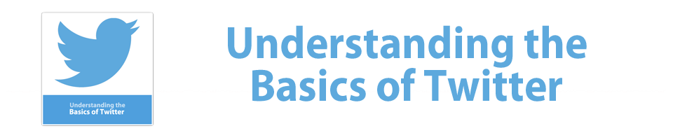 Understanding the Basics of Twitter